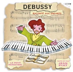 Le Petit Ménestrel : DEBUSSY raconté aux enfants - Le Petit Ménestrel