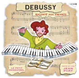 Le Petit Ménestrel : DEBUSSY raconté aux enfants - Le Petit Ménestrel