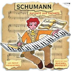 Le Petit Ménestrel : SCHUMANN raconté aux enfants - Le Petit Ménestrel