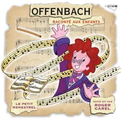 Le Petit Ménestrel : OFFENBACH raconté aux enfants