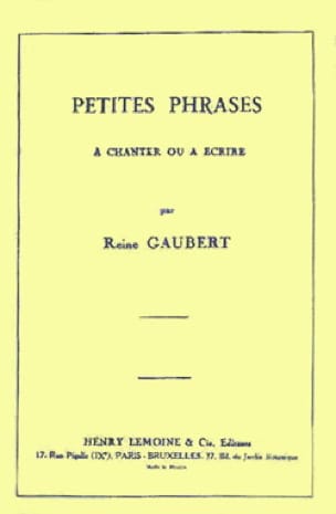 Petites Phrases à chanter ou à écrire Reine Gaubert Partition
