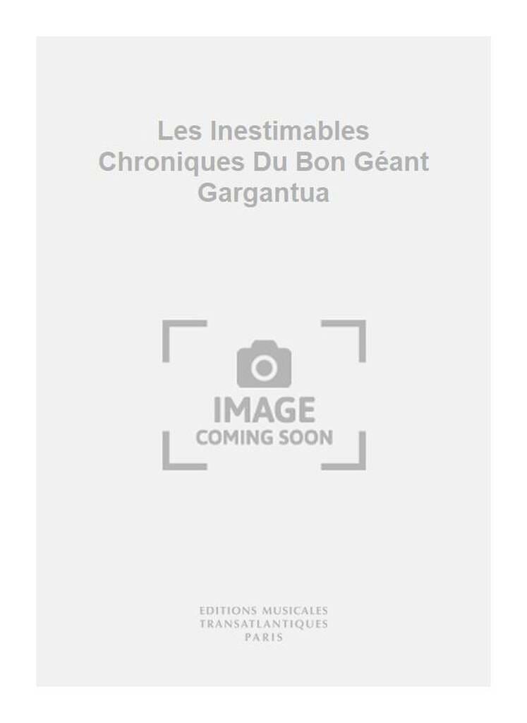 Les Inestimables Chroniques Du Bon GĂ©ant Gargantua - FRANĂAIX