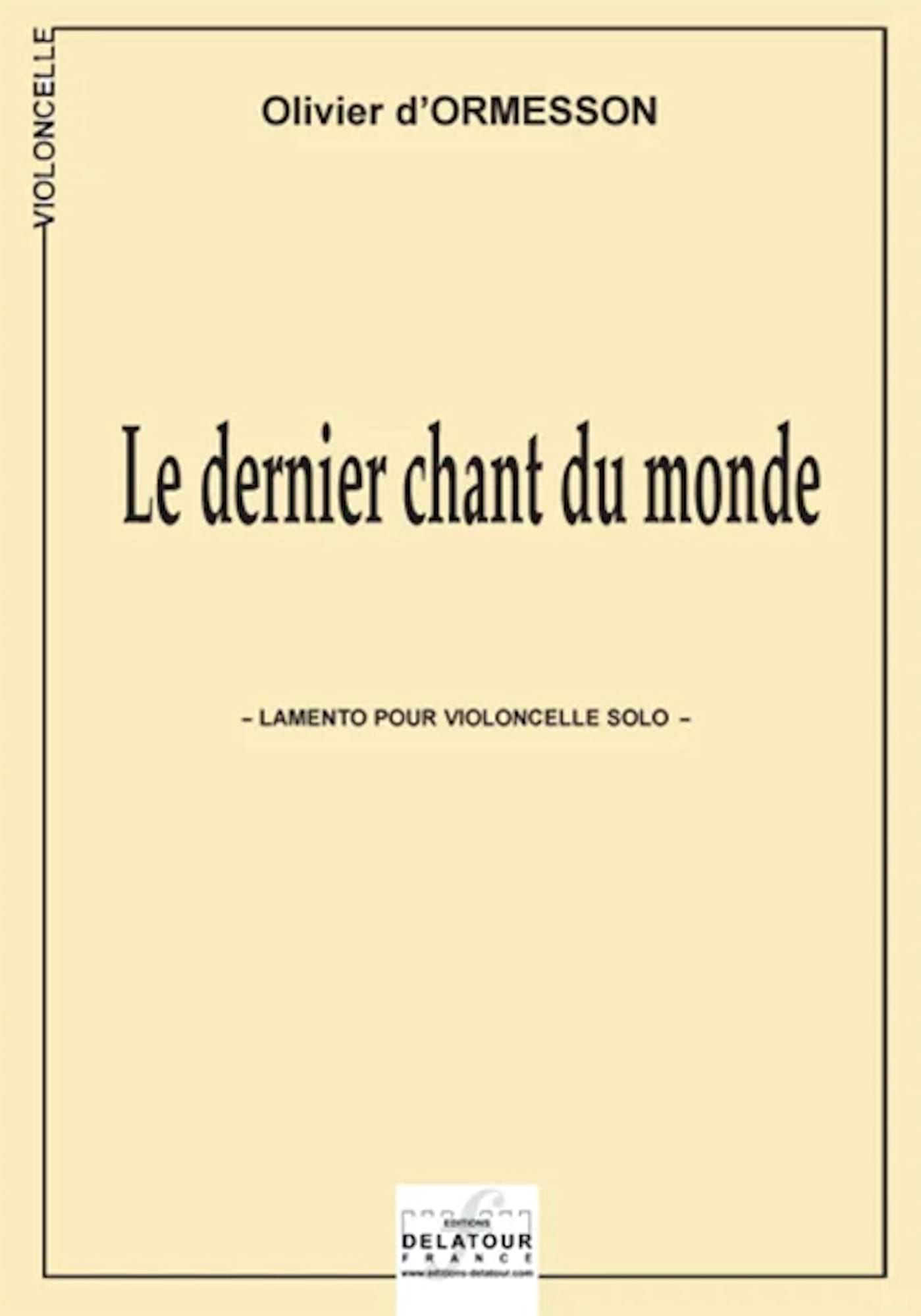 Le Dernier Chant du Monde Olivier d'Ormesson Partition Violoncelle