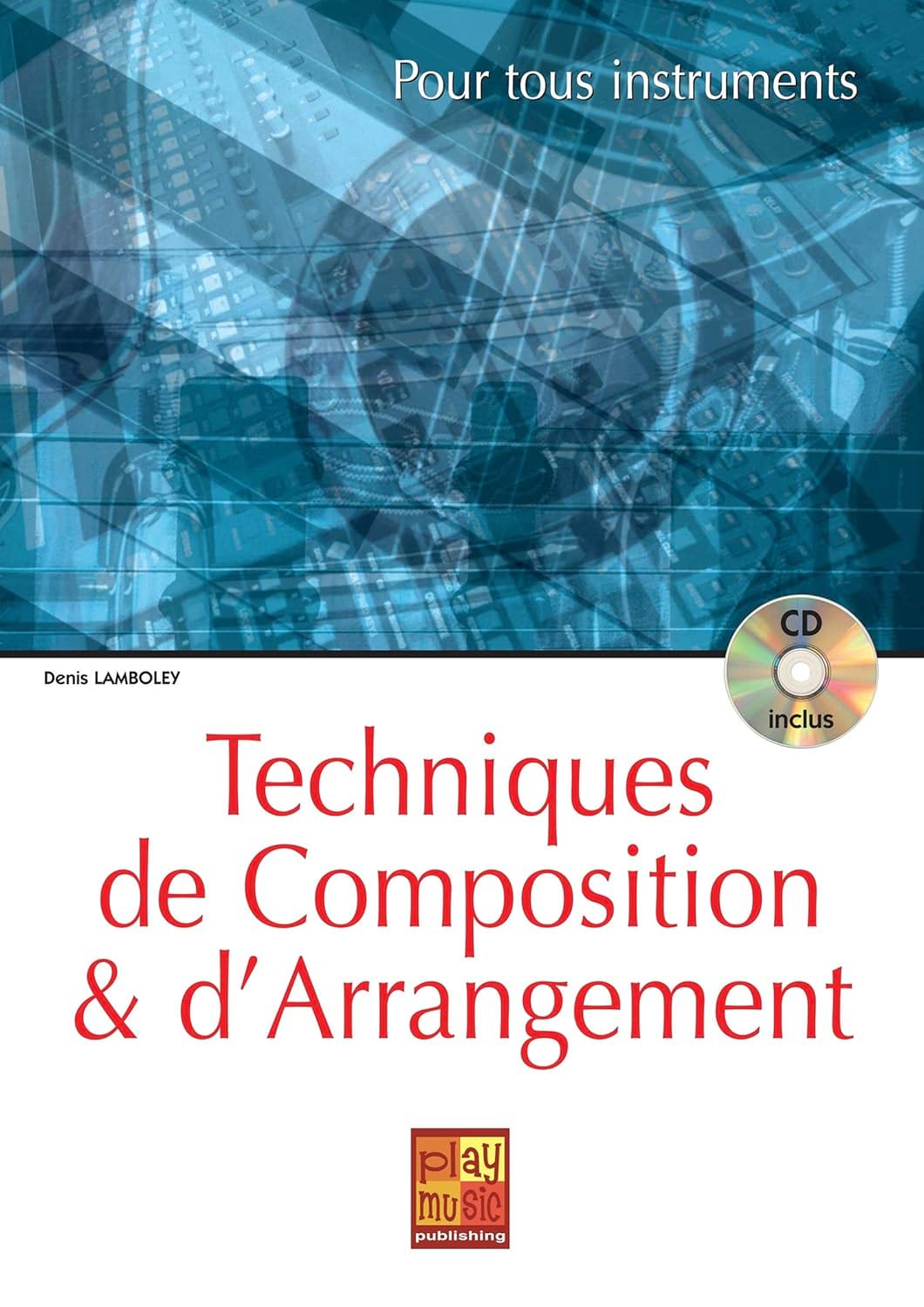 Techniques de Composition et d'Arrangement - Denis Lamboley