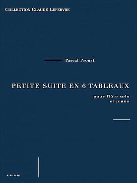 Petite suite en 6 tableaux Pascal PROUST Partition Flûte traversière