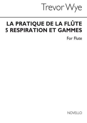 La pratique de la flûte Volume 5 - Respiration et Gammes - Trevor Wye