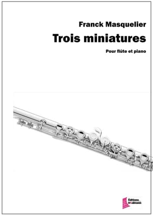 Trois miniatures Franck Masquelier Partition Flûte traversière