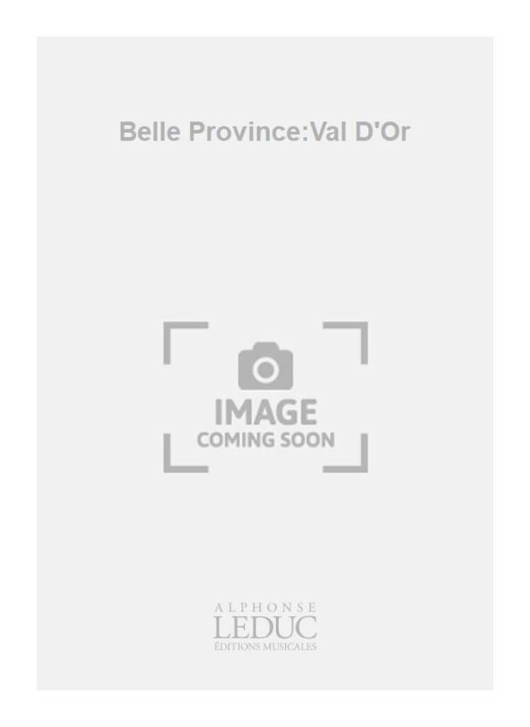 Belle province : Val-d'Or - André Ameller - Partition