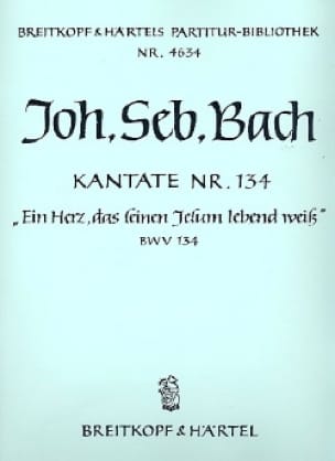 Kantate 134 Ein Herz, Das Seinen Jesum Lebend Weiss - BACH - Partition