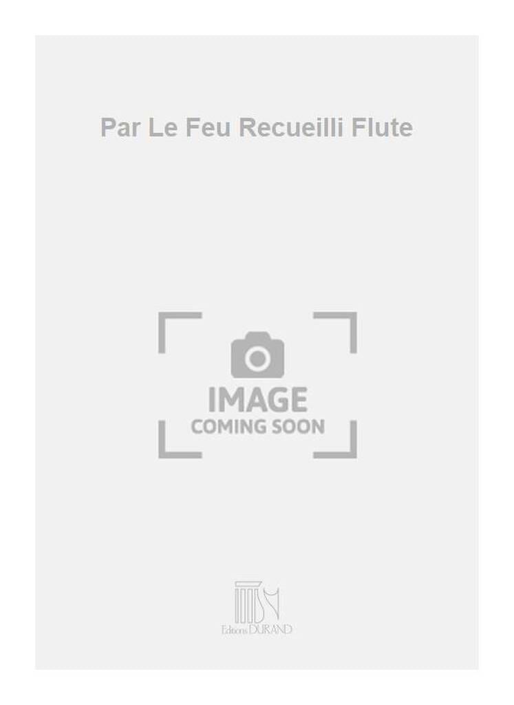 Par le feu recueilli Jo毛l-Fran莽ois Durand Partition Fl没te traversi猫re