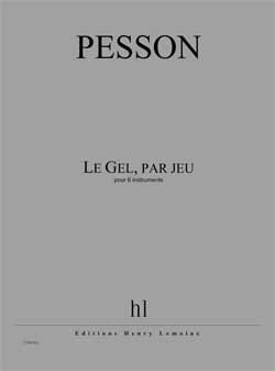 Le Gel, Par Jeu - Conducteur Gérard Pesson Partition Grand format