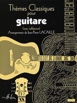 Thèmes classiques pour guitare Jean-Pierre Lacaille Partition Guitare