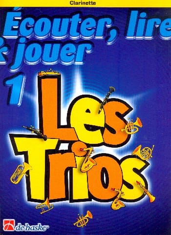 Ecouter Lire et Jouer - Les Trios Volume 1 - 3 Clarinettes - DE HASKE