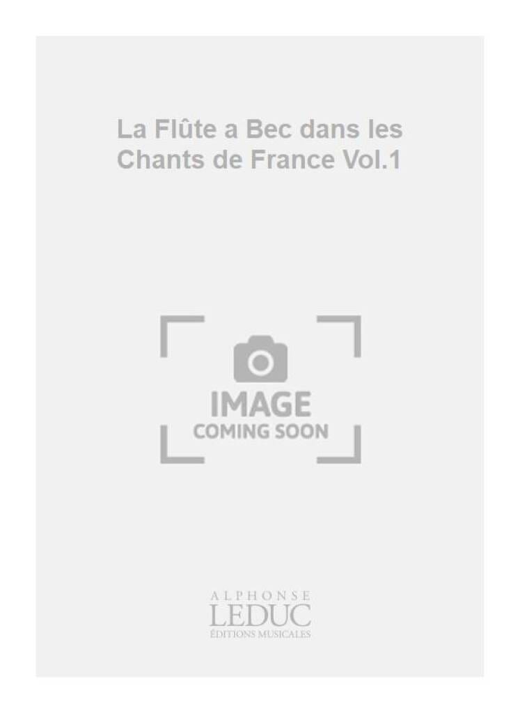 La Flute à Bec dans les Chants de France Volume 1 - Pierre Poulteau