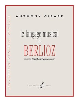 Le langage musical de Berlioz Anthony Girard Partition Théories
