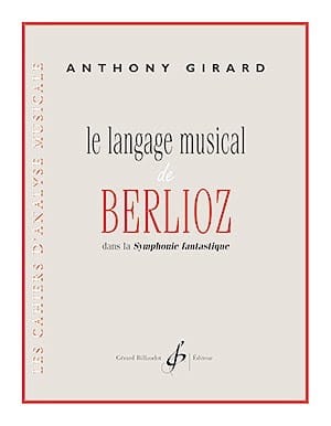 Le langage musical de Berlioz Anthony Girard Partition Théories