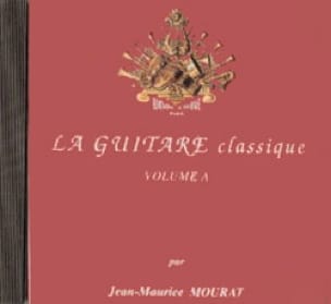CD - la Guitare Classique Volume A Jean-Maurice Mourat Partition
