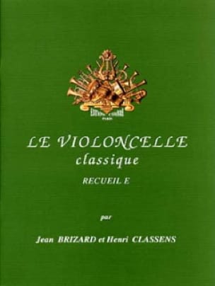 Le Violoncelle Classique Volume E - Brizard Jean / Classens Henri