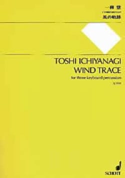 Wind Trace - 3 keyboard percussion - Toshi Ichiyanagi - Partition