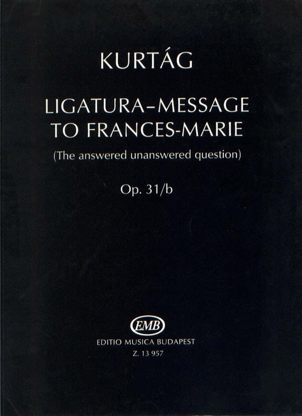 Ligatura - Message To Frances - Marie Op.31/B KURTAG Partition