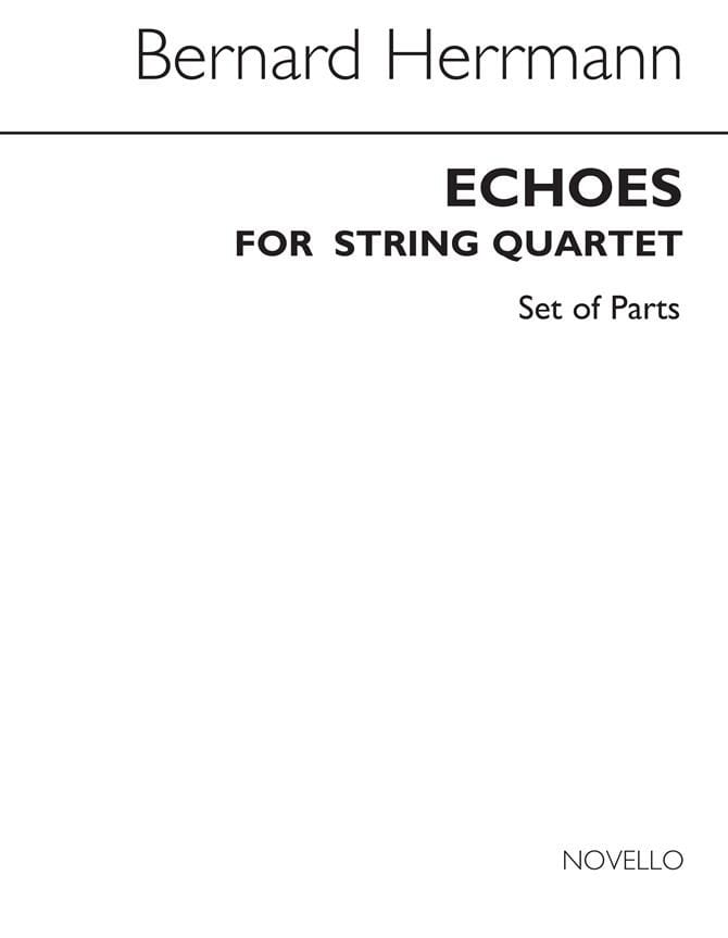 Echoes for String quartet - Parts Bernard Hermann Partition Quatuors