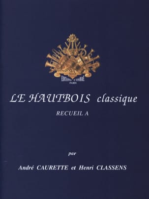 Le Hautbois Classique Volume A - Caurette André / Classens Henri