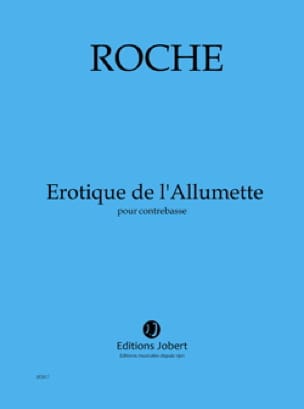 Érotique de l' Allumette Colin Roche Partition Contrebasse