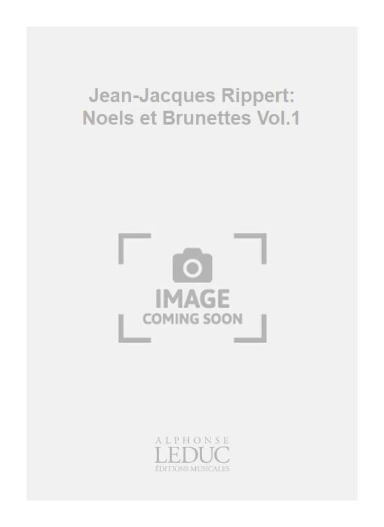 Noels et Brunettes - 1er recueil - Jean-Jacques Rippert - Partition