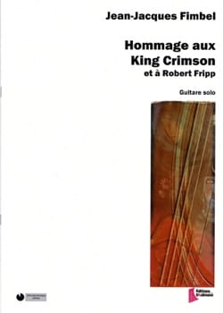 Hommage aux King Crimson et à Robert Fripp - Jean-Jacques Fimbel