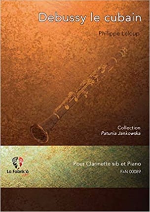 Debussy le Cubain - Clarinette et Piano - Philippe Leloup - Partition
