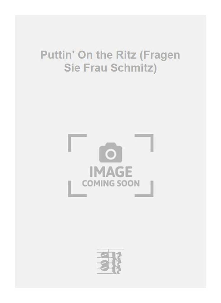 Puttin' On the Ritz (Fragen Sie Frau Schmitz) Irving Berlin Partition