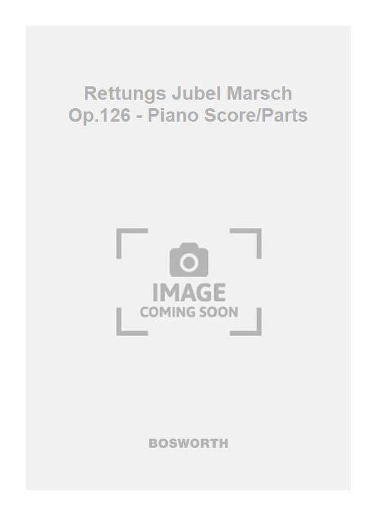 Rettungs Jubel Marsch Op.126 - Piano Score/Parts Partition