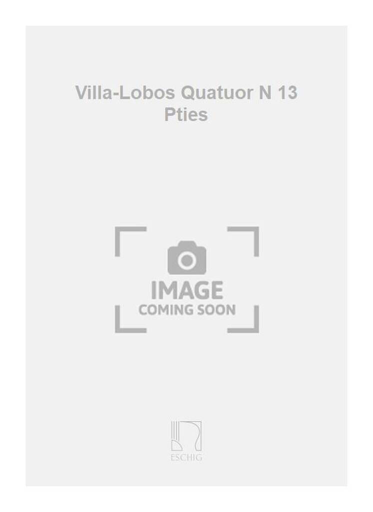 Quatuor à cordes n° 13 - Parties - VILLA-LOBOS - Partition - Quatuors