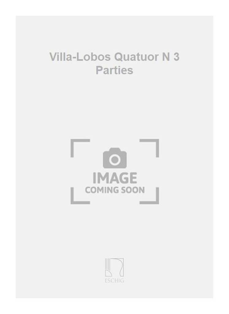 Quatuor Ă cordes n° 3 - Parties VILLA-LOBOS Partition Quatuors