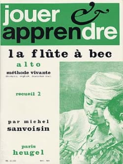 Jouer et apprendre la flûte à bec alto - Volume 2 - Michel Sanvoisin