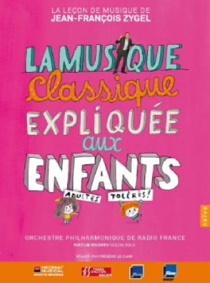 La Musique Classique expliquée aux enfants - Jean-François Zygel