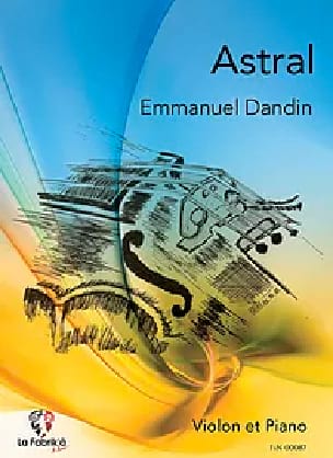 Astral - Violon et piano Emmanuel Dandin Partition Violon