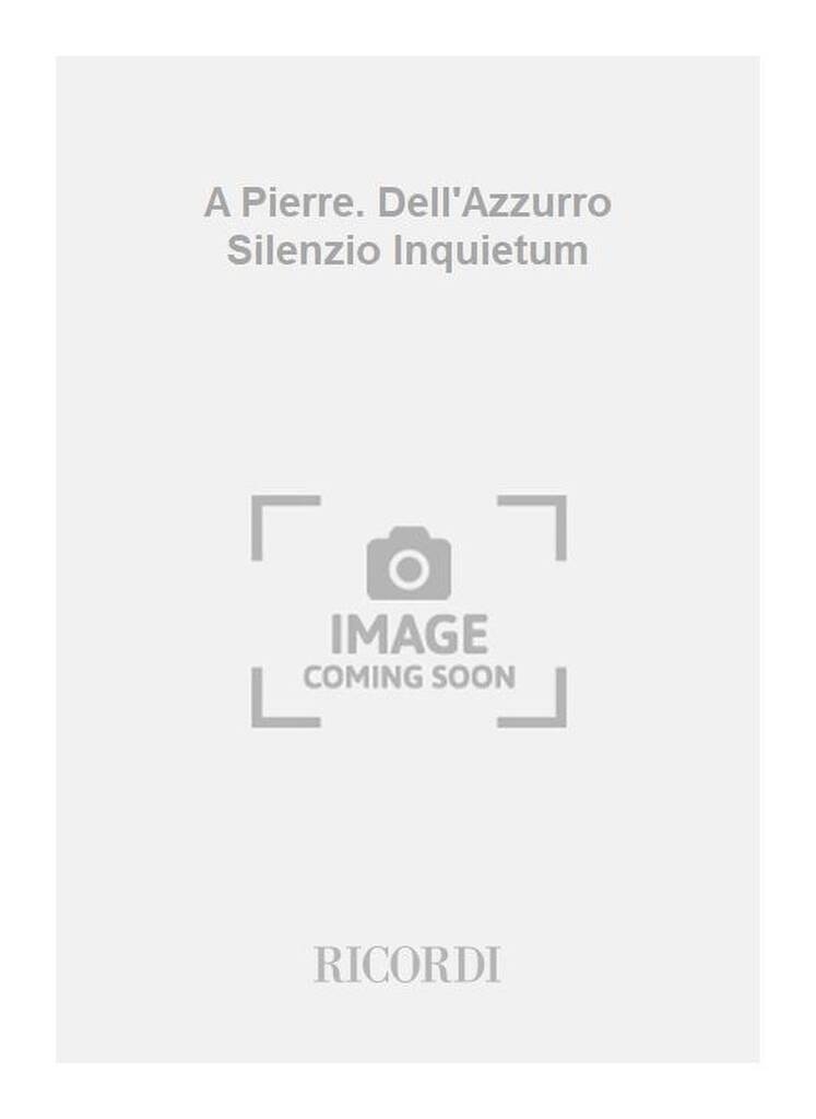 A Pierre - Dell'azzurro Silenzio, Inquietum Luigi Nono Partition