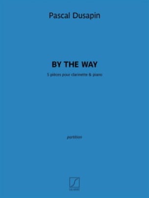 By the Way - Clarinette et Piano Pascal Dusapin Partition Clarinette