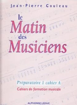 Le matin des musiciens - P1 Cahier A - Jean-Pierre Couleau - Partition