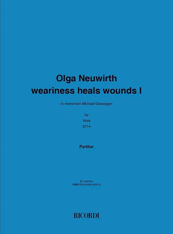 Weariness heals Wounds I Neuwirth Olga Partition