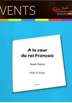 A la cour du Roi François - Flûte et piano - René Potrat - Partition