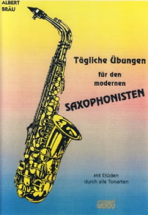 Tägliche Ubungen Für Den Modernen Saxophonisten - Albert Bräu
