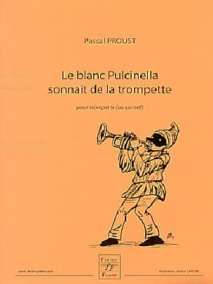 Le blanc Pulcinella sonnait de la Trompette - Pascal Proust