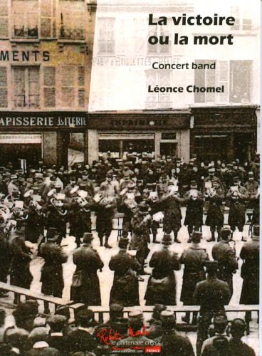 La Victoire ou la Mort. Harmonie - Léonce Chomel - Partition