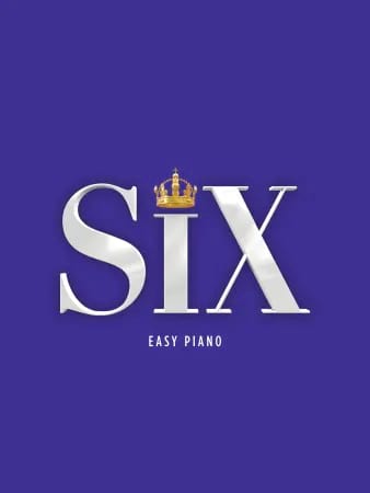 SIX: The Musical - Easy Piano - Toby Marlow & Lucy Moss - Partition