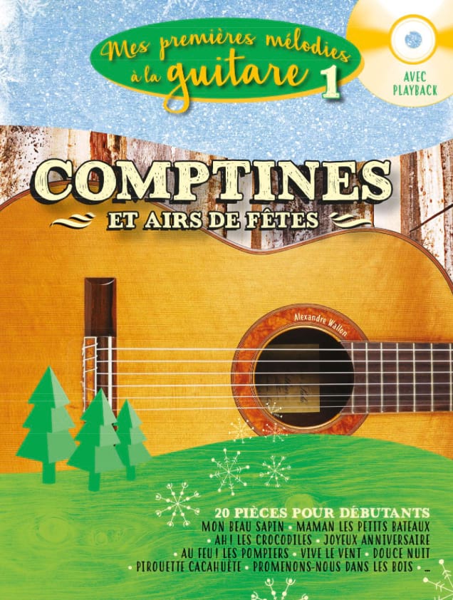 Mes premières mélodies à la guitare Volume 1 - Comptines et Airs de Fêtes 