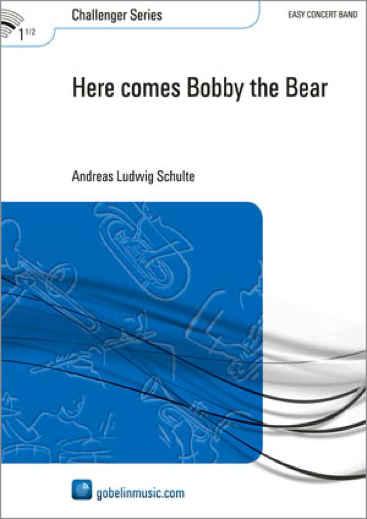 Here comes Bobby the Bear Ludwig Schulte Andreas Partition