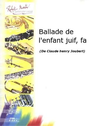 Ballade de L' Enfant Juif Claude-Henry Joubert Partition Cor