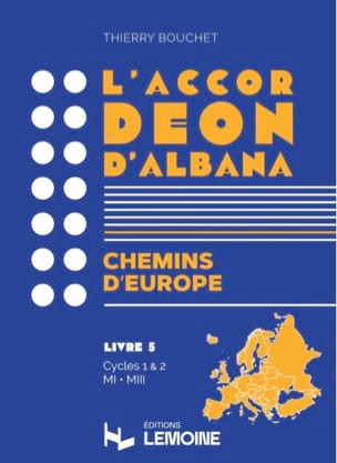 L'Accordéon d'Albana - Livre 5 : Chemins d'Europe - Thierry Bouchet